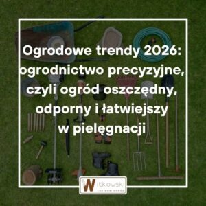 Read more about the article Ogrodowe trendy 2026 – ogrodnictwo precyzyjne