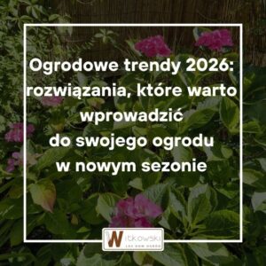 Read more about the article Trendy ogrodowe 2026 – rozwiązania, które warto wprowadzić do swojego ogrodu w nowym sezonie