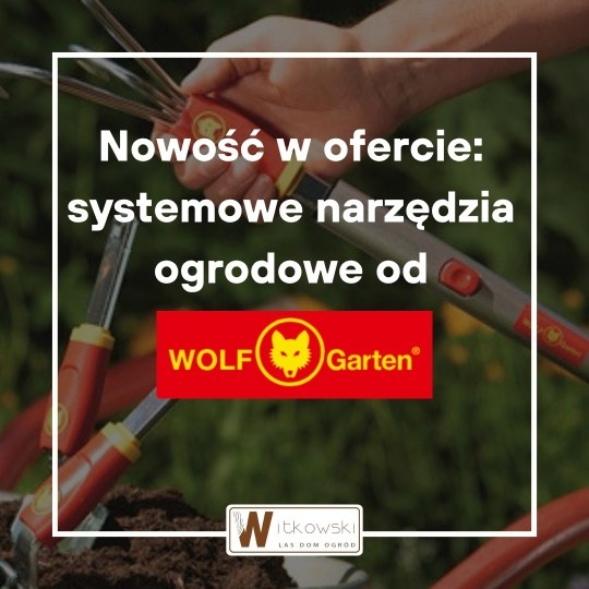 Narzędzia WOLF-Garten – systemowe rozwiązania do ogrodu